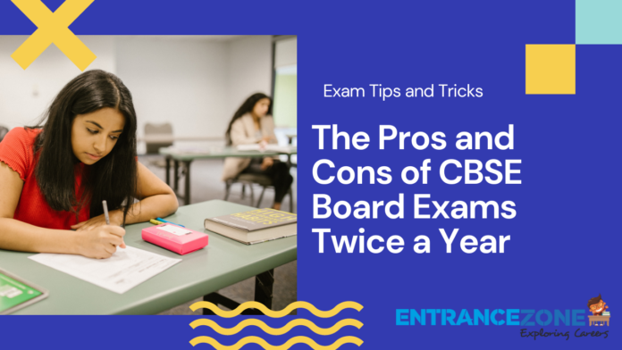 The Pros and Cons of CBSE Board Exams Twice a Year