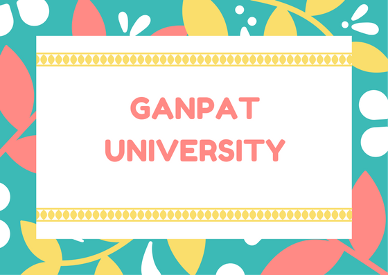 GANPAT UNIVERSITY
