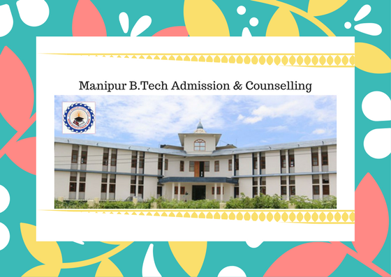 Manipur B.Tech Admission & Counselling