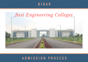 Top B Tech Engineering Colleges In Bihar Admission Process