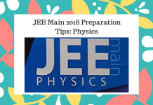 How to prepare for JEE Main 2018 (Physics) JEE Main 2018 Preparation Tips: Physics