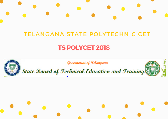 TS Polycet 2018: Application Form, Exam Dates, Notification TS Polycet 2018: Application Form, Exam Dates, Notification