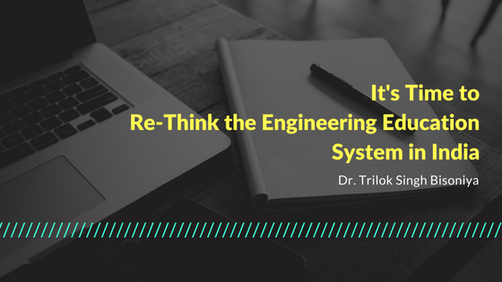 It's Time to Re-Think the Engineering Education System in India