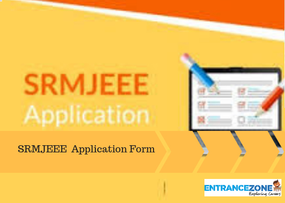 SRMJEEE 2020 Application Form Details, Online, Offline, Dates